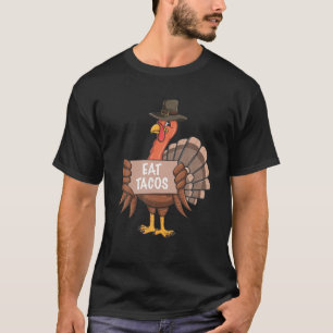 Funny Thanksgiving Turkey Eat Tacos T-Shirt