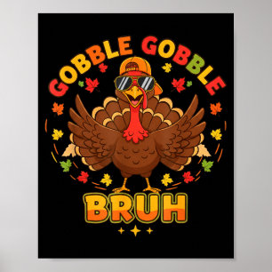 Funny Thanksgiving Turkey Gobble Gobble Bruh Boys Poster