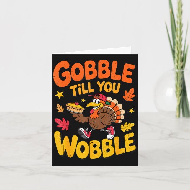 Funny Thanksgiving Turkey Gobble Till You Wobble T Card (Front)