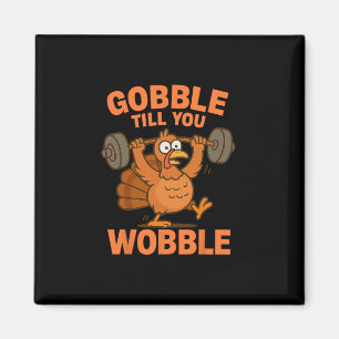 Funny Thanksgiving Turkey Gym Gobble Till You Wobb Magnet
