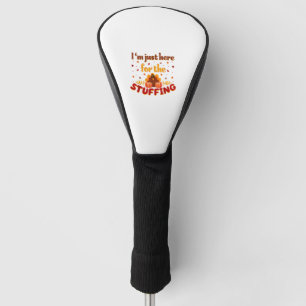 Funny Thanksgiving Turkey I'm Just Here For The St Golf Head Cover