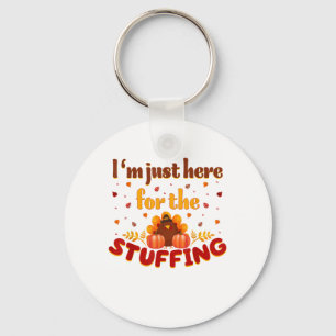 Funny Thanksgiving Turkey I'm Just Here For The St Key Ring