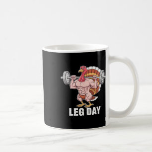 Funny Thanksgiving Turkey Leg Day Motivation Gym W Coffee Mug