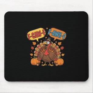 Funny Thanksgiving Turkey Meme F-caw-f F-awk-f Bir Mouse Pad