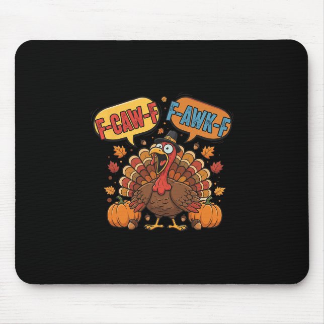 Funny Thanksgiving Turkey Meme F-caw-f F-awk-f Bir Mouse Pad (Front)