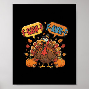 Funny Thanksgiving Turkey Meme F-caw-f F-awk-f Bir Poster