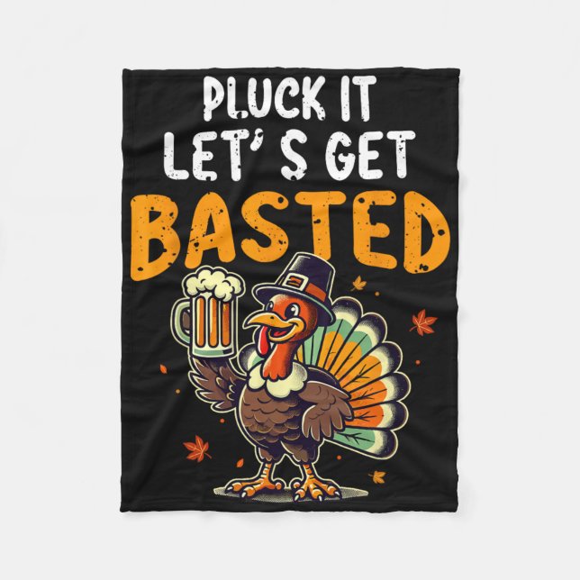 Funny Thanksgiving Turkey Pluck It Let's Get Sted  Fleece Blanket (Front)