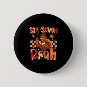 Funny Thanksgiving Turkey Six Seven Bruh Meme Boy 6 Cm Round Badge