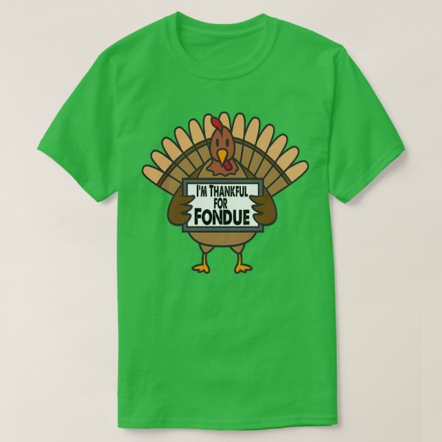 Funny Thanksgiving Turkey Thankful for Fondue T-Shirt (Design Front)