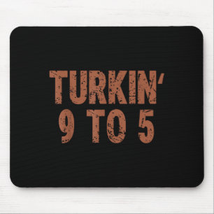 Funny Thanksgiving Turkin 9 To 5 Humour Turkey Fri Mouse Pad