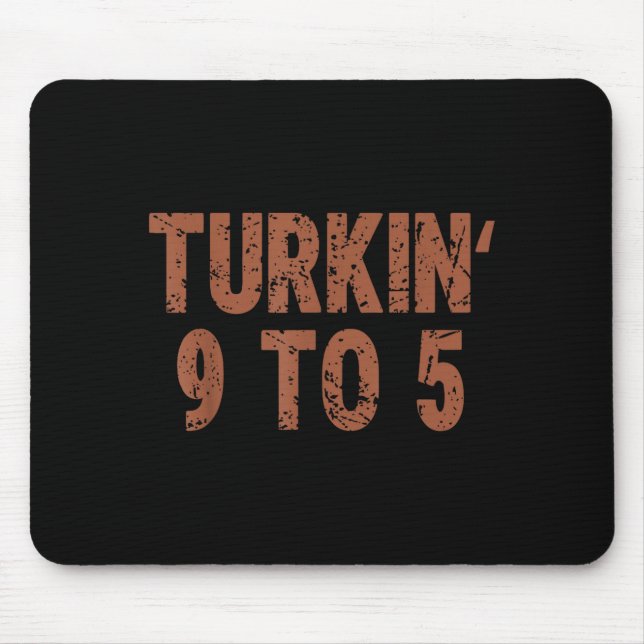 Funny Thanksgiving Turkin 9 To 5 Humour Turkey Fri Mouse Pad (Front)