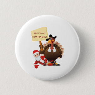 Funny Thanksgiving Wait Your Turn Fat Boy Funny Sa 6 Cm Round Badge