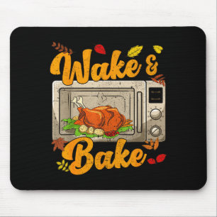 Funny Thanksgiving Wake Bake Turkey Feast Meal Din Mouse Pad
