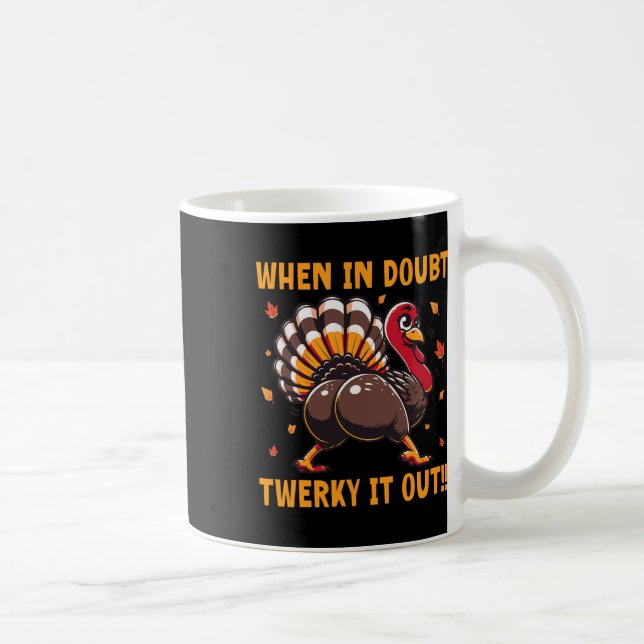 Funny Thanksgiving When In Doubt Twerk It Out Twer Coffee Mug (Right)