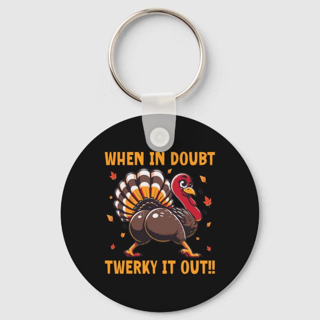 Funny Thanksgiving When In Doubt Twerk It Out Twer Key Ring (Front)