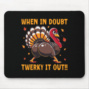 Funny Thanksgiving When In Doubt Twerk It Out Twer Mouse Pad
