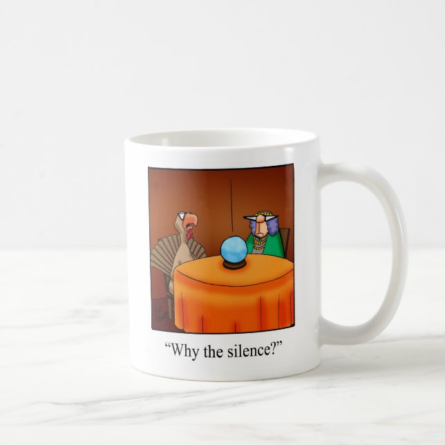 Funny Thanksgiving "Why The Silence?" Mug (Right)