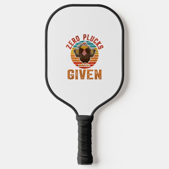 Funny Thanksgiving Zero Plucks Given Turkey Holida Pickleball Paddle (Front)