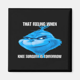 Funny That Feeling When Knee Surgery Is Tomorrow M Magnet