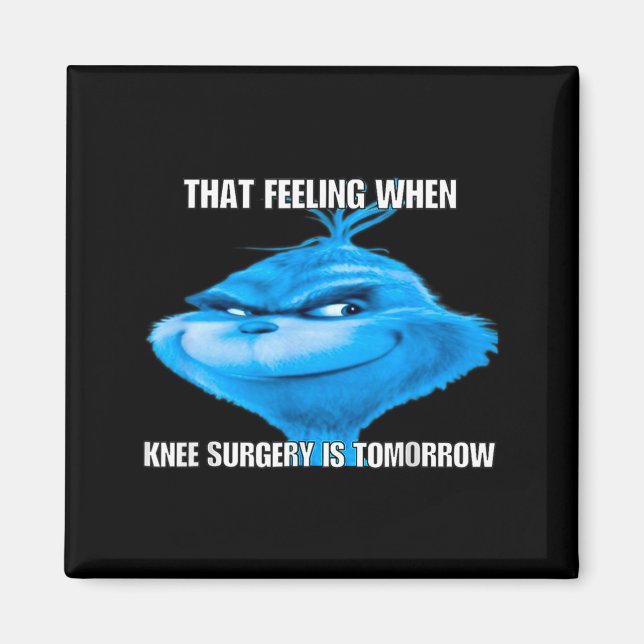 Funny That Feeling When Knee Surgery Is Tomorrow M Magnet (Front)