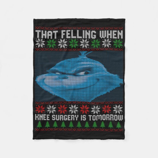 Funny That Feeling When Knee Surgery Is Tomorrow U Fleece Blanket (Front)