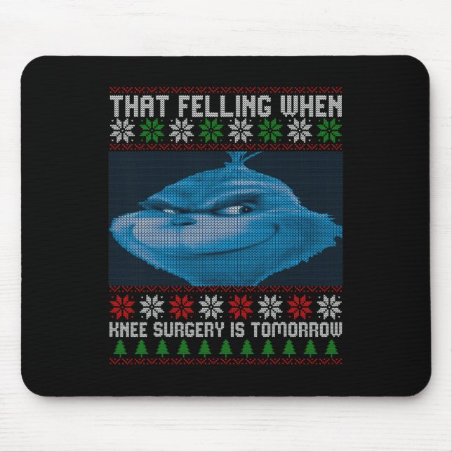 Funny That Feeling When Knee Surgery Is Tomorrow U Mouse Pad (Front)