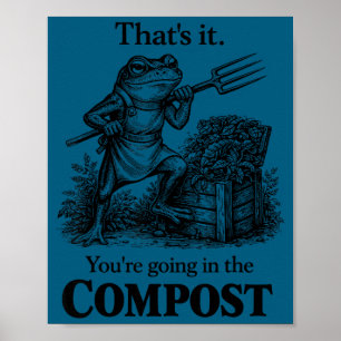 Funny that's going in the compost frog gardeningFu Poster