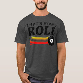 Funny Thats How I Roll Retro Pool  Billiards 8 T-Shirt
