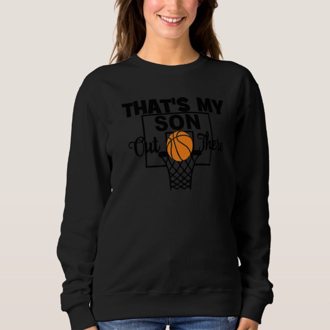 Funny That's My Son Out There Basketball Mum Dad B Sweatshirt (Front)