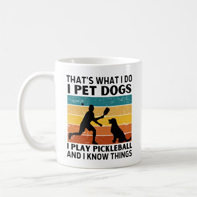Funny Thats What I Do I Pet Dogs I Play Pickleball Coffee Mug (Left)