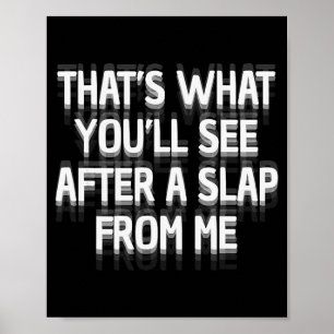 Funny That's What You'll See After A Slap From Me  Poster