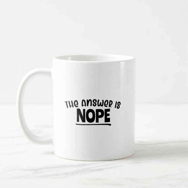 Funny "The Answer Is Nope" Sarcastic Quote Design Coffee Mug (Left)