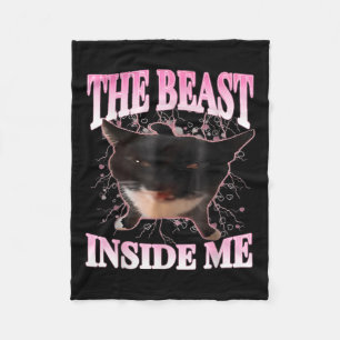 Funny The Beast Inside Me Silly Cat Meme Humour Ca Fleece Blanket