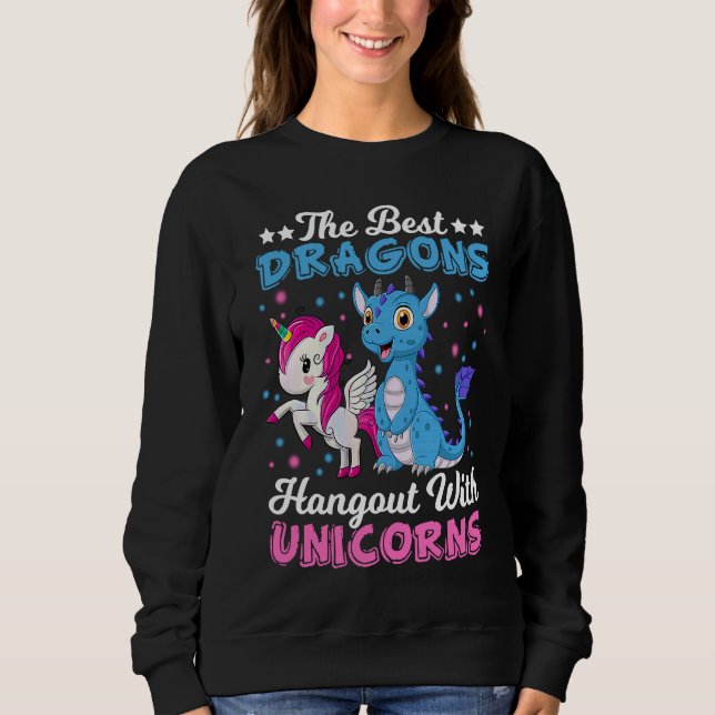 Funny  The Best Dragons Hangout With Unicorns Sweatshirt (Front)