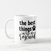 Funny The Best Things In Life Are Rescued