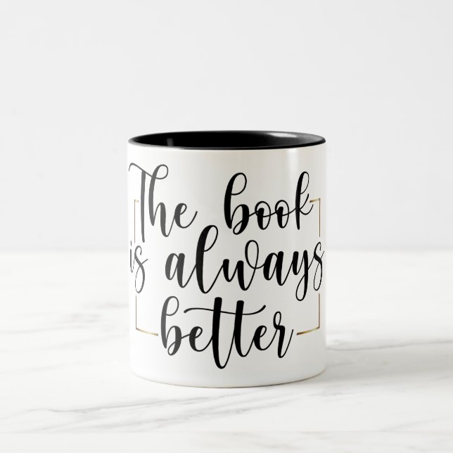 Funny The Book Is Always Better Reader Two-Tone Coffee Mug (Center)