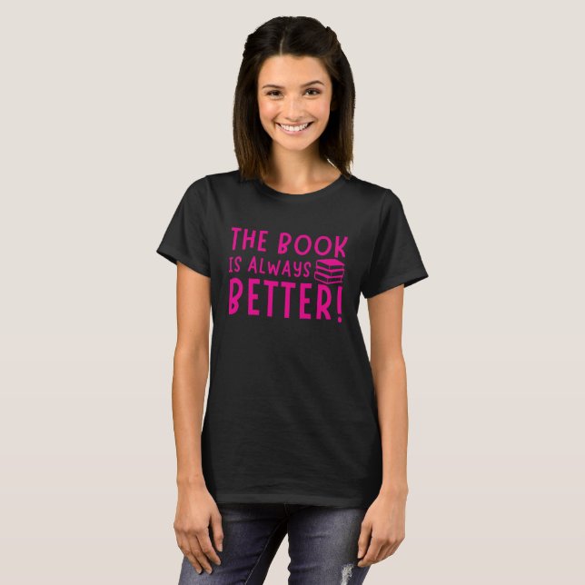 Funny The Book Is Always Better Reader's  T-Shirt (Front Full)