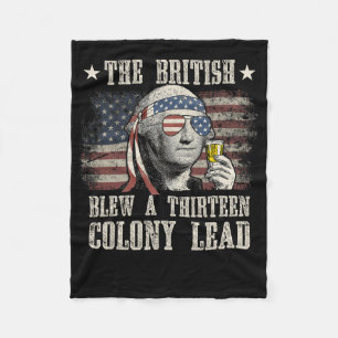Funny The British Blew A 13 Colony Lead 4th Of Jul Fleece Blanket
