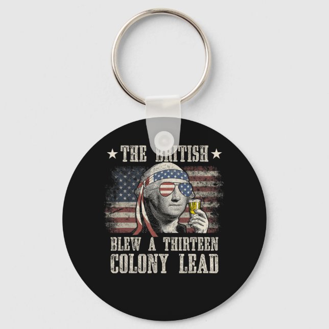 Funny The British Blew A 13 Colony Lead 4th Of Jul Key Ring (Front)