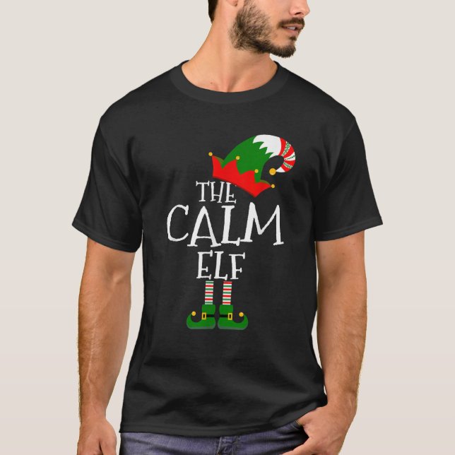 Funny The Calm Elf Matching Family Group Gift Chri T-Shirt (Front)