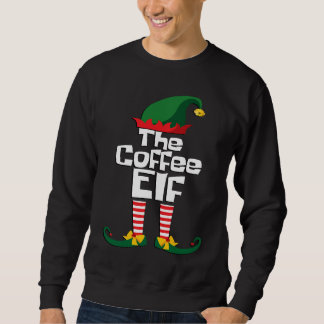 Funny the Coffee elf Christmas family group matchi Sweatshirt