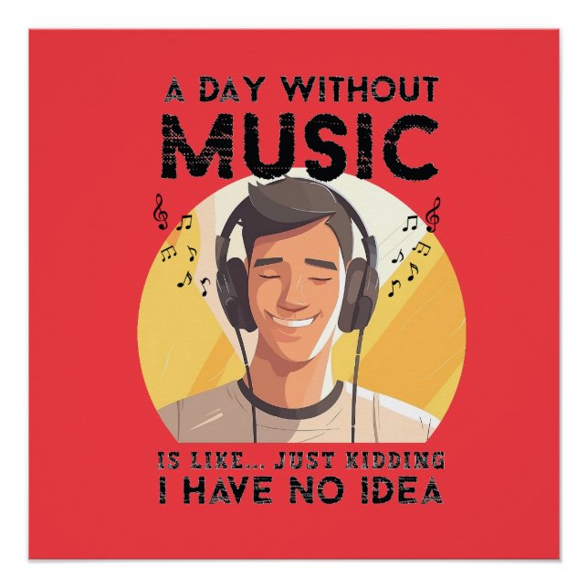 Funny the day without music Glossy Poster (Front)