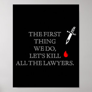 Funny The First Thing We Do Let's Kill All The Law Poster