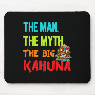 Funny The Man The Myth The Big Kahuna Men's Tiki F Mouse Pad