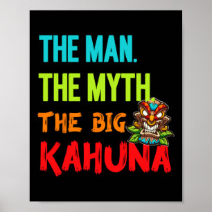Funny The Man The Myth The Big Kahuna Men's Tiki F Poster
