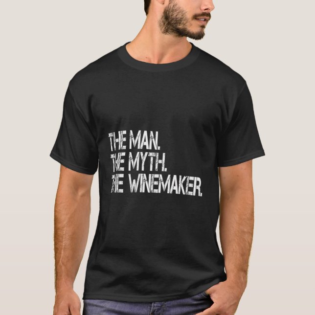 Funny The Man The Myth The Winemaker Vintner T-Shirt (Front)
