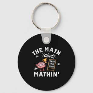 Funny The Math Ain't Mathin Cute Brain Show Your W Key Ring