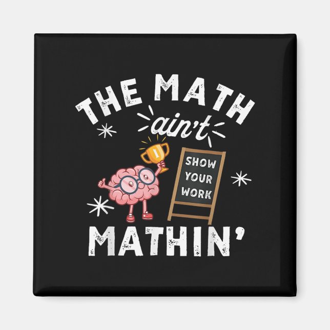 Funny The Math Ain't Mathin Cute Brain Show Your W Magnet (Front)