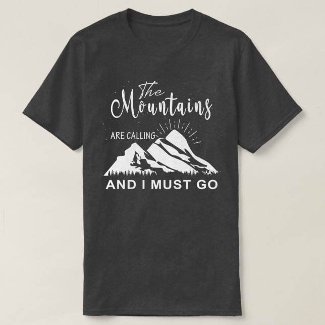 Funny The Mountains Are Calling And I Must Go Camp T-Shirt (Design Front)