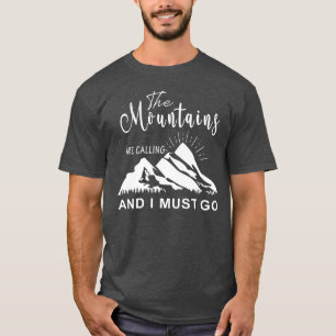 Funny The Mountains Are Calling And I Must Go Camp T-Shirt